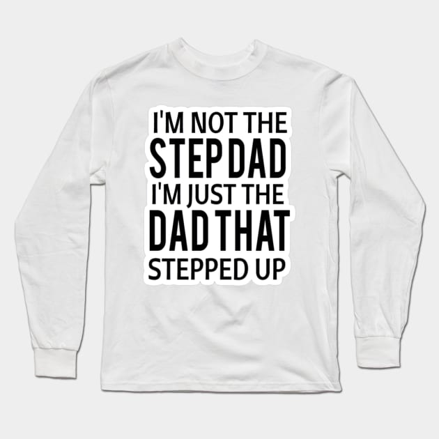 I'm not a step dad I'm the dad that stepped in funny meme tiktok viral design sarcasm Long Sleeve T-Shirt by artsuhana